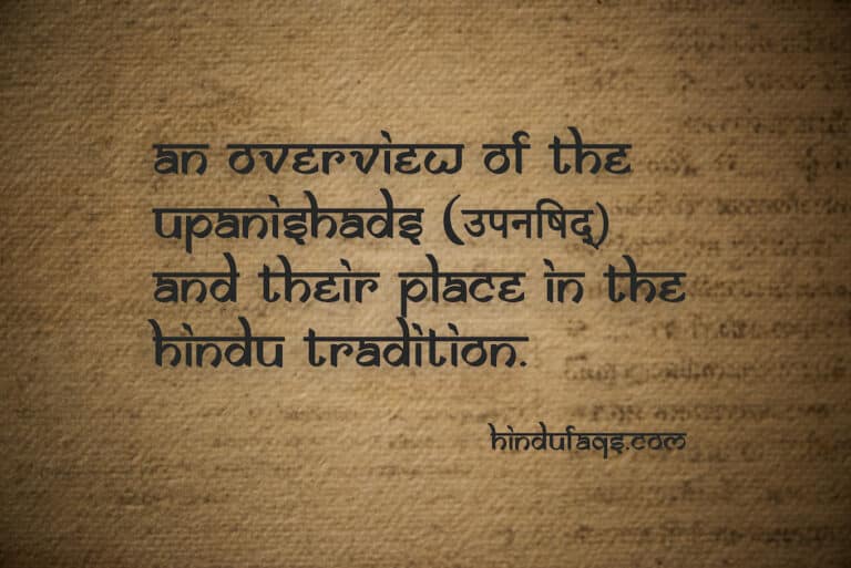 Upanishads နှင့် ဟိန္ဒူအစဉ်အလာရှိ ၎င်းတို့၏နေရာ တို့ကို ခြုံငုံသုံးသပ်ချက်