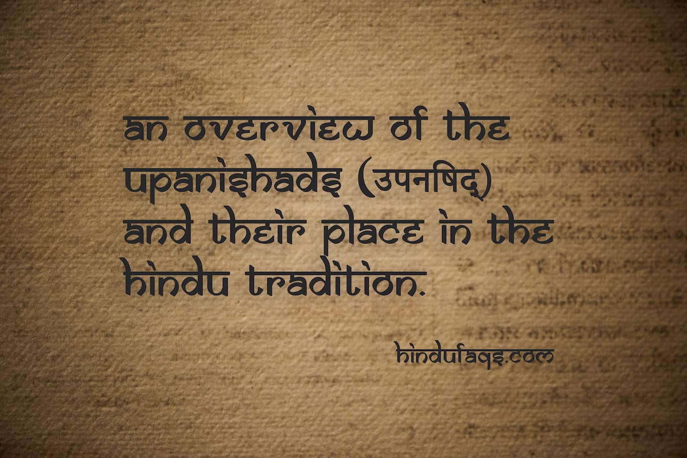 An overview of the Upanishads and their place in the Hindu tradition